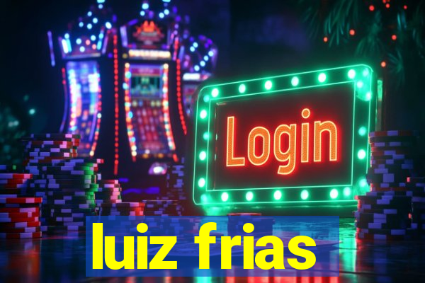 luiz frias